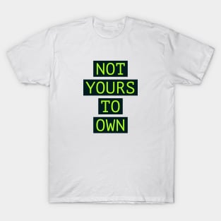 Fasbytes Not Yours To Own Green T-Shirt